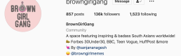 Instagram’s @browngirlgang: feminist research ethics, digital diaspora, and intimate publics Instagram’s @browngirlgang: feminist research ethics, digital diaspora, and intimate publics